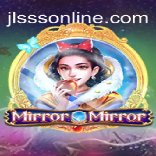 MirrorMirror: The Enchanting World of JLSSS